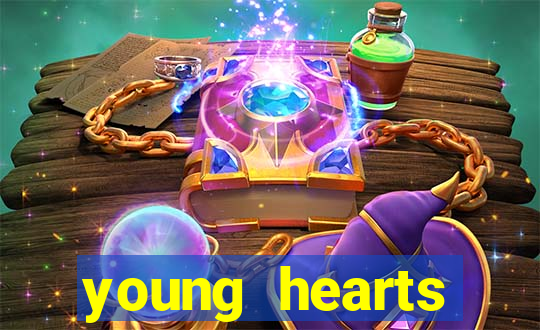 young hearts assistir online